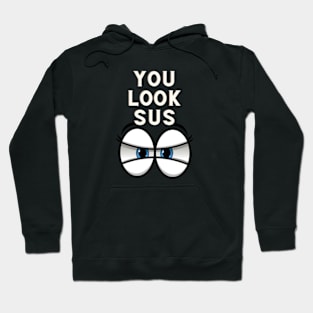 You Look Sus T-Shirt Hoodie